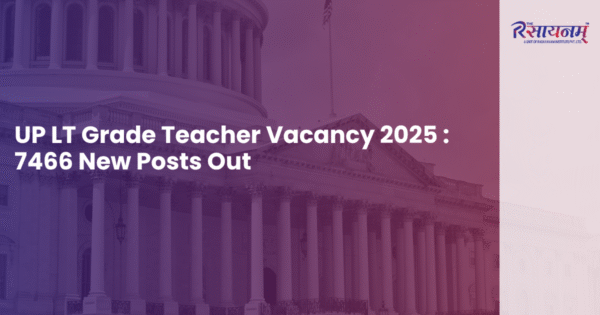 UP LT Grade Teacher Vacancy 2025 : 7466 New Posts Out