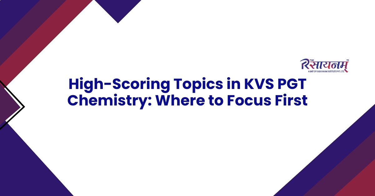 High-Scoring Topics in KVS PGT Chemistry: Where to Focus First