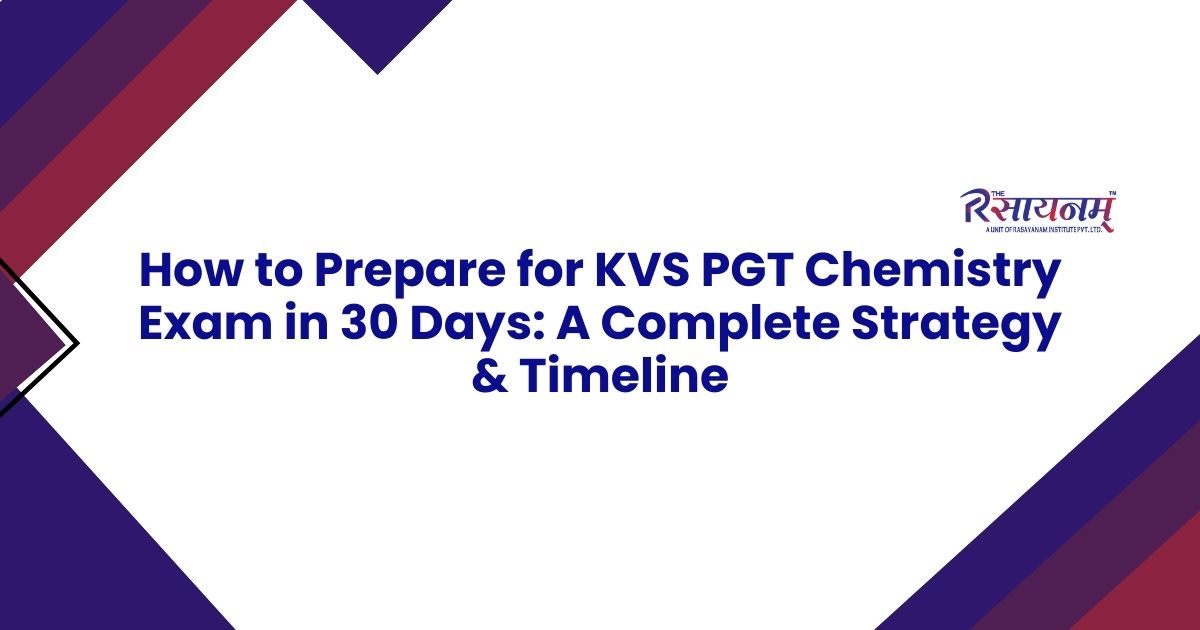 How to Prepare for KVS PGT Chemistry Exam in 30 Days: A Complete Strategy & Timeline