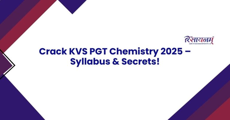 Crack KVS PGT Chemistry 2025 β Syllabus & Secrets!