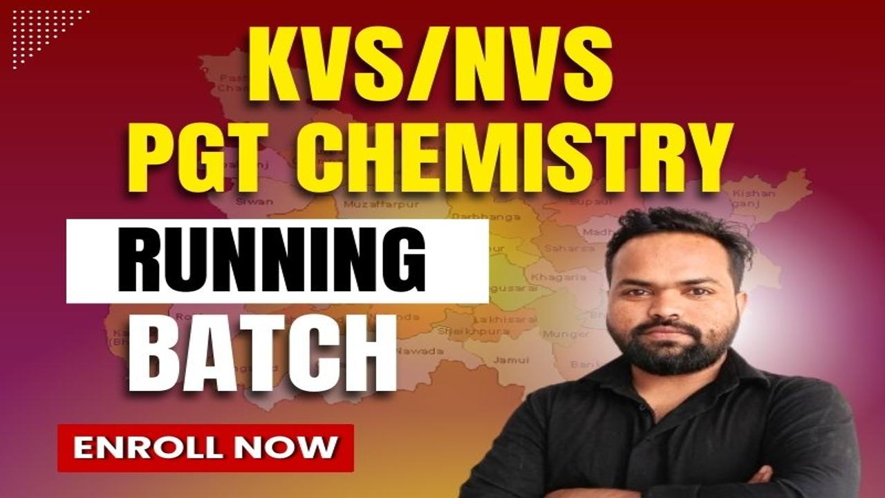  KVS/NVS PGT Chemistry Course (Running Batch) 