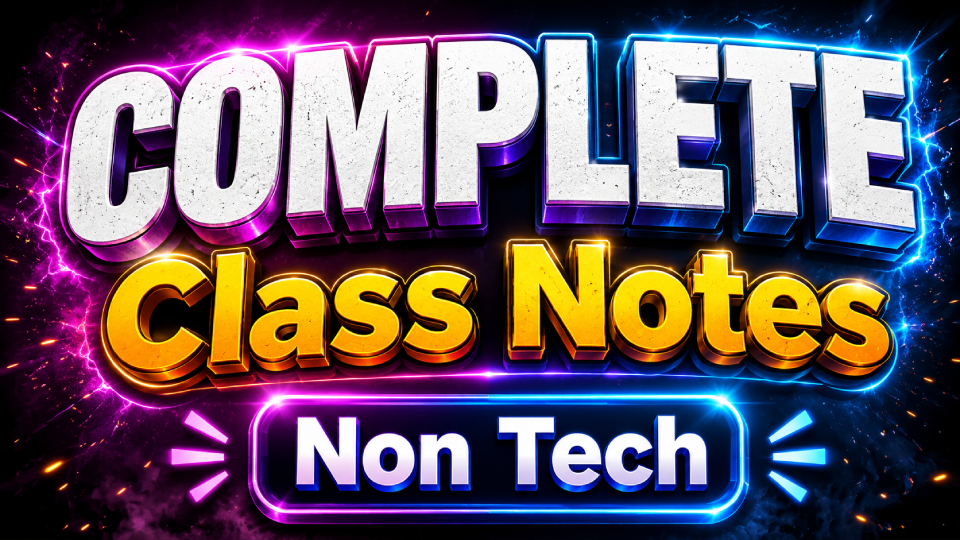 Complete Class Notes (Non Tech)
